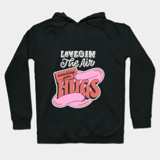 love is in the air sending hugs Hoodie